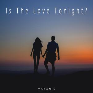 Is The Love Tonight?