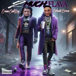 2 MUCH FLAVA remix (feat. Orlando Brown)