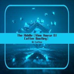 Prezioso & Marvin-The Riddle（Vina House DJ Coffee Bootleg）（DJ Coffee remix）