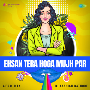 Ehsan Tera Hoga Mujh Par - Afro Mix