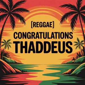Thaddeus Congratulations Song (Reggae)