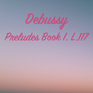 Debussy : Preludes Book I. L.117 - II. Voiles