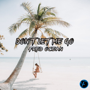 Don't Let Me Go