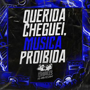 Querida Cheguei, Musica Proibida