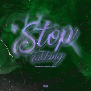 Stop talking (feat. Gvngreens & Kid Chucky)