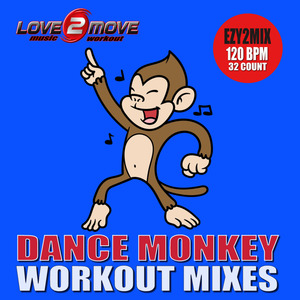 Dance Monkey (Workout Mix 98 BPM 32 Count)