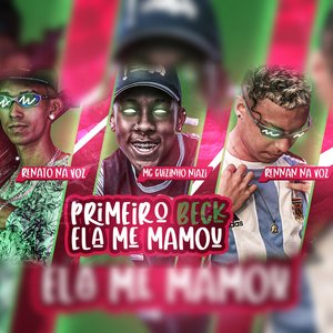 Primeiro Beck Ela Me Mamou (feat. Mc guizinho niazi)