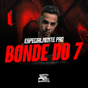Especialmente pro Bonde do 7