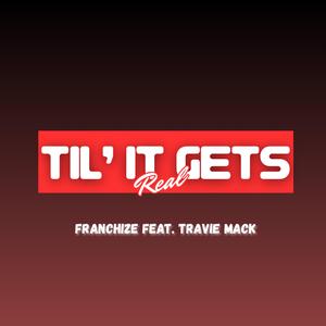 Til It Gets Real (feat. Travie Mack)