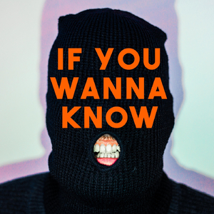 If You Wanna Know