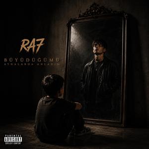 RA7 - BÜYÜDÜĞÜMÜ AYNALARDA ANLADIM