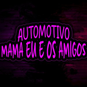 Automotivo Mama Eu e os Amigos