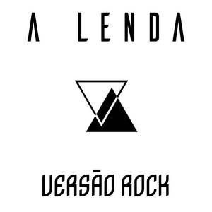 A Lenda (Versão Rock)