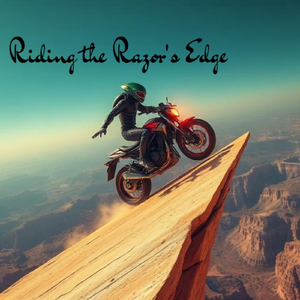 Riding the Razor's Edge