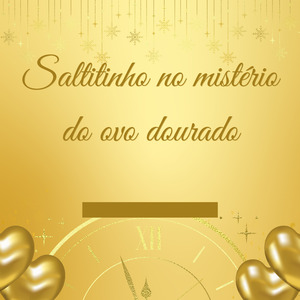 Saltitinho no Mistério do Ovo Dourado