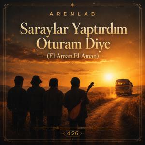 Saraylar Yaptırdım Oturam Diye (El Aman El Aman)