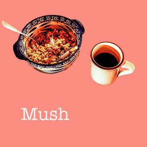 Mush