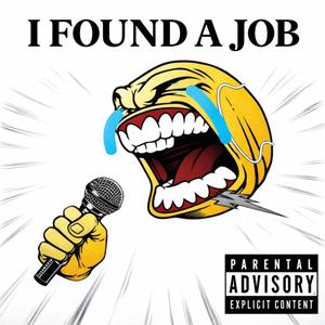 i was looking for a job and i found a job