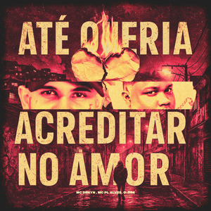 Até Queria Acreditar no Amor