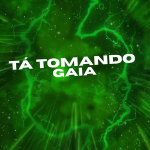 Tá Tomando Gaia