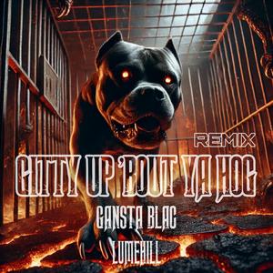 Gitty Up 'Bout Ya Hog (feat. Gangsta Blac) (Remix)