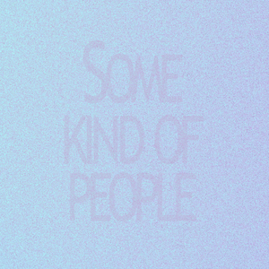 Some Kind of People