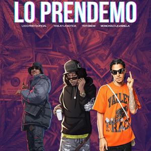 Lo Prendemo (feat. Yeiti Snow, Yenlay La Noticia & Moncholo La Vainilla)
