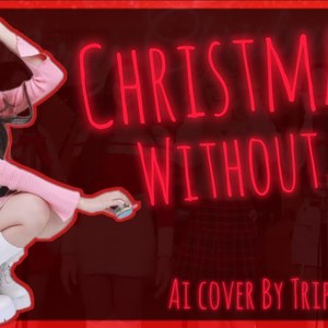 AI COVER TRIPLES-CHRISTMAS WITHIUT YOU