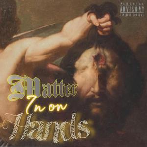 Matter in on Hands