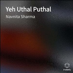 Yeh Uthal Puthal