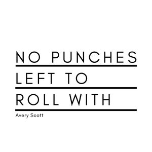 No Punches Left to Roll With