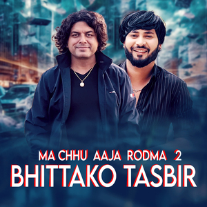 Ma Chhu Aaja Rodma 2 Bhittako Tasbir
