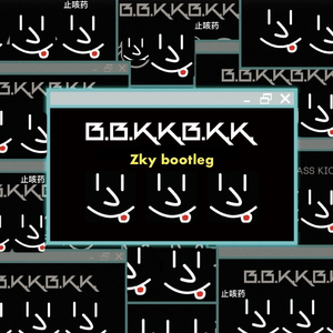 B.B.K.K.B.K.K.（Zky bootleg）