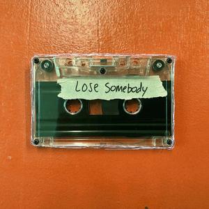 Lose Somebody