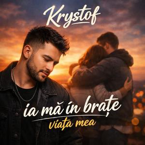 Krystof ia mă în brațe viața mea.
