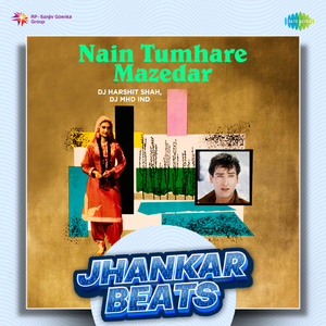 Nain Tumhare Mazedar - Jhankar Beats
