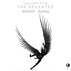 Sullivan King-The Demented (SuB bootleg)（SuB remix）