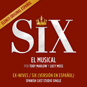 Ex-Wives / SIX (feat. Clara Lanzani, Udara Zubillaga, Beatriz Santana, Liz Tatis, Arianna Galletti, Alba Egilo) [Versión en Español]