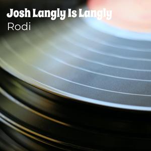 Josh Langly Is Langly