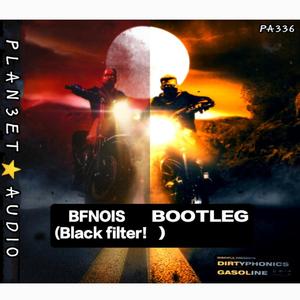 Dirtyphonics-Gasoline(Bootleg)（PLAN3ET AUDIO叁星社 / BFNois remix）