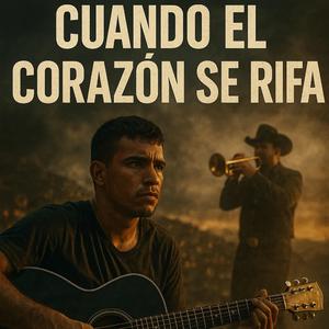Cuando el Corazón Se Rifa