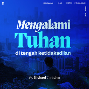 Week 11 - Mengalami Tuhan di Tengah ketidakadilan