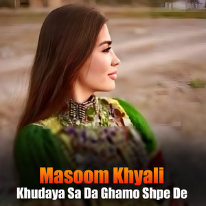 Khudaya Sa Da Ghamo Shpe De