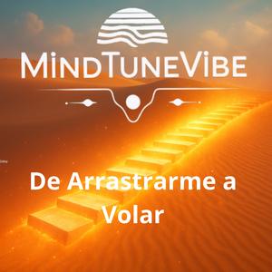 De Arrastrarme a Volar