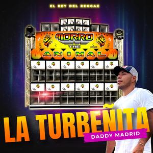 LA TURBEÑITA (VERSIÓN) - DADDY MADRID -MORRO THE ANIMAL
