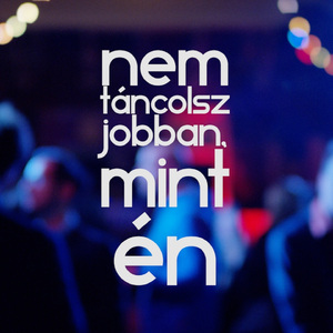 Nem Táncolsz Jobban, Mint Én
