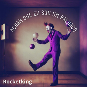 Acham Que Eu Sou um Palhaço