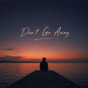 Don't Go Away