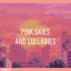pink skies and lullabies