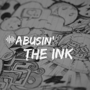 Abusin' the Ink